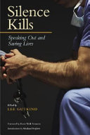 Silence kills : speaking out and saving lives / edited by Lee Gutkind ; foreword by Karen Wolk Feinstein ; introduction by Abraham Verghese.