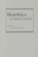 Bioethics in social context / edited by Barry Hoffmaster.