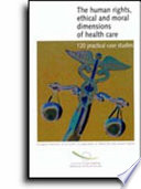 The human rights, ethical and moral dimensions of health care /