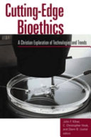 Cutting-edge bioethics : a Christian exploration of technologies and trends /