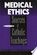 Medical ethics : sources of Catholic teachings / Kevin D. O'Rourke, Philip Boyle.