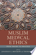 Muslim medical ethics : from theory to practice / edited by Jonathan E. Brockopp and Thomas Eich.