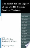 The search for the legacy of the USPHS syphilis study at Tuskegee / edited by Ralph V. Katz, Rueben C. Warren.