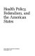 Health policy, federalism, and the American states / Robert F. Rich and William D. White, editors.