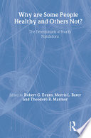 Why are some people healthy and others not? : the determinants of health of populations /