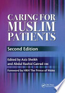 Caring for Muslim patients / edited by Aziz Sheikh, Abdul Rashid Gatrad ; foreword by the Prince of Wales.