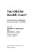 Too old for health care? : controversies in medicine, law, economics, and ethics /