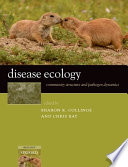Disease ecology : community structure and pathogen dynamics / edited by Sharon K. Collinge and Chris Ray.