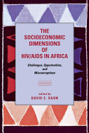 The socioeconomic dimensions of HIV/AIDS in Africa : challenges, opportunities, and misconceptions / edited by David E. Sahn.