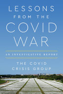 Lessons from the COVID war : an investigative report / the Covid Crisis Group.