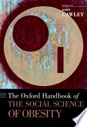 The Oxford handbook of the social science of obesity / edited by John Cawley.