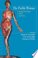 The visible woman : imaging technologies, gender, and science /