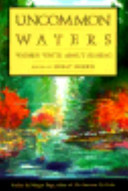 Uncommon waters : women write about fishing / edited by Holly Morris ; preface by Margot Page ; illustrations by Sandy Scott.
