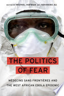 The politics of fear : Médecins sans frontières and the West African ebola epidemic /
