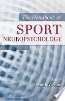 The handbook of sport neuropsychology / Frank M. Webbe, editor.