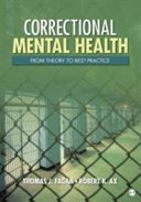 Correctional mental health : from theory to practice / Thomas J. Fagan, Robert K. Ax, editors.