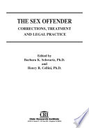 The sex offender / edited by Barbara K. Schwartz and Henry R. Cellini.