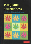 Marijuana and madness : psychiatry and neurobiology /