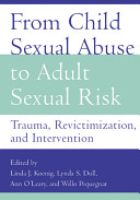 From child sexual abuse to adult sexual risk : trauma, revictimization, and intervention / edited by Linda J. Koenig [and others]