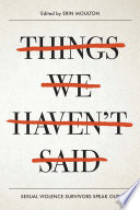 Things we haven't said : sexual violence survivors speak out /