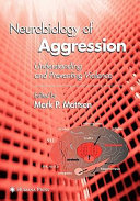 Neurobiology of aggression : understanding and preventing violence /