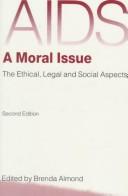 AIDS, a moral issue : the ethical, legal, and social aspects /