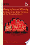 Geographies of obesity : environmental understandings of the obesity epidemic /