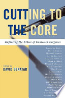 Cutting to the core : exploring the ethics of contested surgeries / edited by David Benatar.