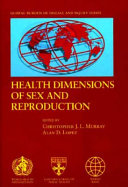 Health dimensions of sex and reproduction : the global burden of sexually transmitted diseases, HIV, maternal conditions, perinatal disorders, and congenital anomalies /