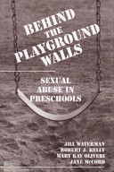 Behind the playground walls : sexual abuse in preschools / Jill Waterman [and others]