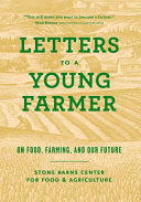 Letters to a young farmer : on food, farming, and our future /