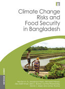 Climate change risks and food security in Bangladesh / Winston H. Yu [and others]