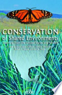 Conservation of shared environments : learning from the United States and Mexico / edited by Laura López-Hoffman [and others] ; with forewords by Mark Schaefer and Exequiel Ezcurra.