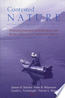 Contested nature : promoting international biodiversity with social justice in the twenty-first century / edited by Steven R. Brechin [and others]