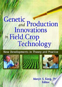 Genetic and production innovations in field crop technology : new developments in theory and practice /