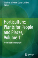 Horticulture : plants for people and places / Geoffrey R. Dixon, David E. Aldous, editors.