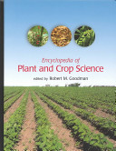 Encyclopedia of plant and crop science / edited by Robert M. Goodman.