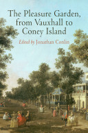 The pleasure garden : from Vauxhall to Coney Island / edited by Jonathan Conlin.