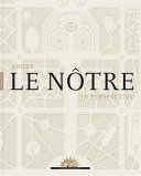 André Le Nôtre in perspective / edited by Patricia Bouchenot-Déchin and Georges Farhat.