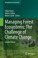 Managing forest ecosystems : the challenge of climate change / Felipe Bravo, Valerie LeMay, Robert Jandl, editors.