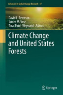 Climate change and United States forests / David L. Peterson, James M. Vose, Toral Patel-Weynand, editors.