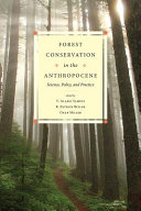 Forest conservation in the Anthropocene : science, policy, and practice /