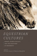 Equestrian cultures : horses, human society, and the discourse of modernity / edited by Kristen Guest and Monica Mattfeld.