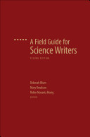 A field guide for science writers / edited by Deborah Blum, Mary Knudson, Robin Marantz Henig.