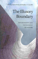 The illusory boundary : environment and technology in history / edited by Martin Reuss and Stephen H. Cutcliffe.