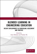 Blended learning in engineering education : recent developments in curriculum, assessment and practice /