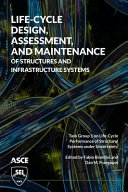 Life-cycle assessment, design, and maintenance of structures and infrastructure systems /