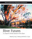 River futures : an integrative scientific approach to river repair /