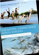 Our waters : joining hands across borders : first assessment of transboundary rivers, lakes and groundwaters /