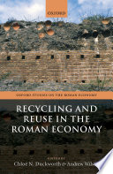 Recycling and reuse in the Roman economy /